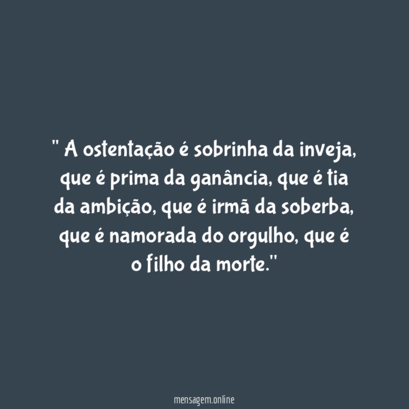 ' A ostentação é sobrinha da inveja