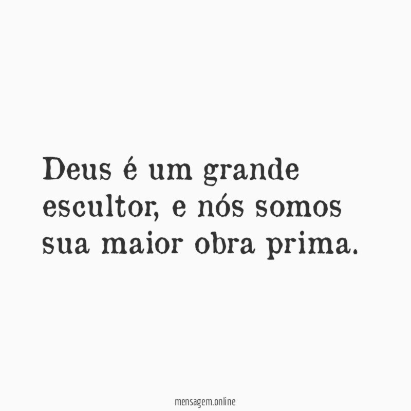 Deus é um grande escultor