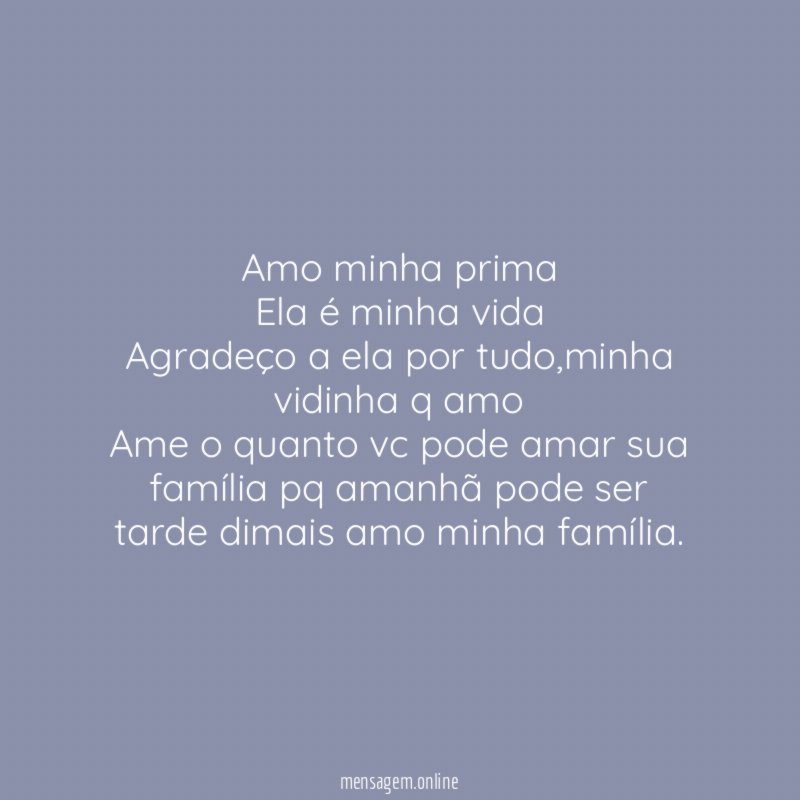Amo minha prima Ela é minha vida Agradeço a ela por tudo