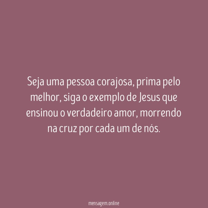 Seja uma pessoa corajosa