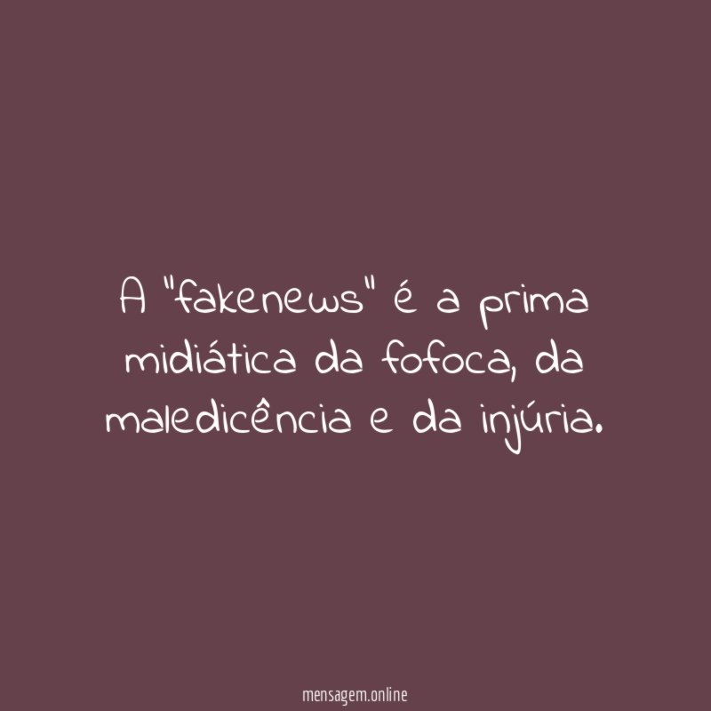 A "fakenews" é a prima midiática da fofoca