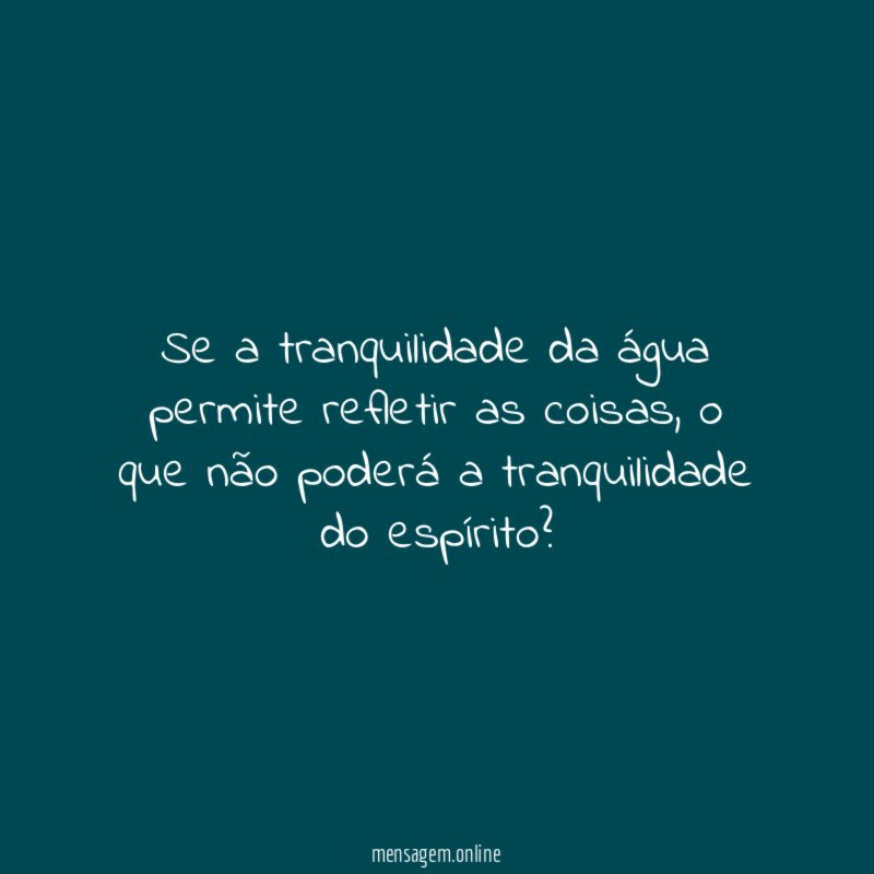 Se a tranquilidade da água permite refletir as coisas