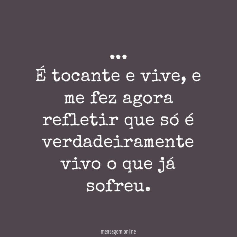 É tocante e vive