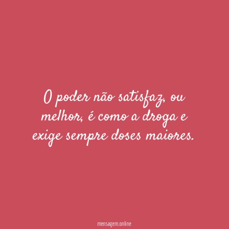 O poder não satisfaz