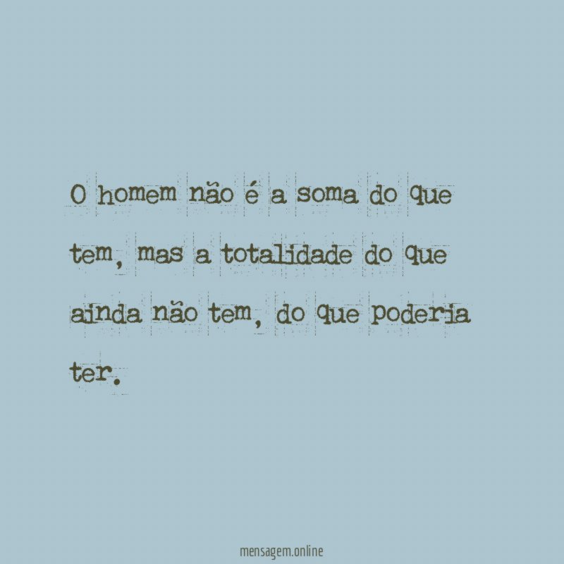 O homem não é a soma do que tem