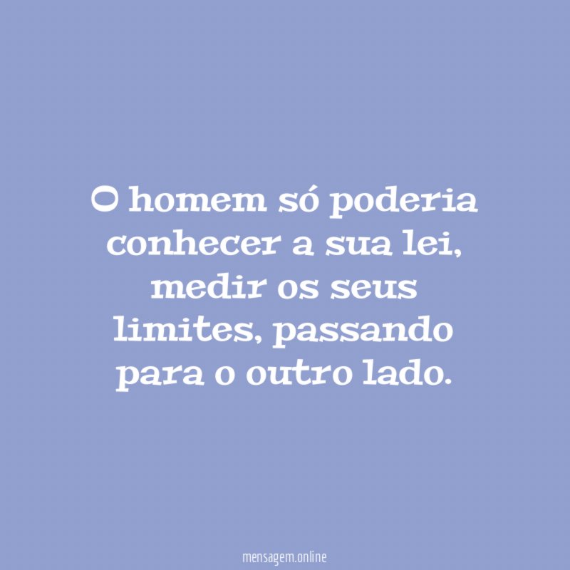 O homem só poderia conhecer a sua lei