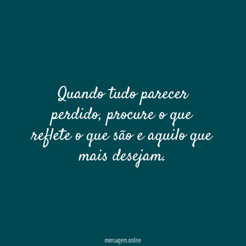 Quando tudo parecer perdido