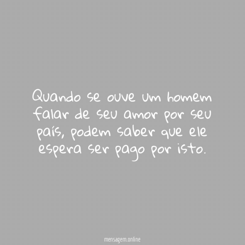 Quando se ouve um homem falar de seu
