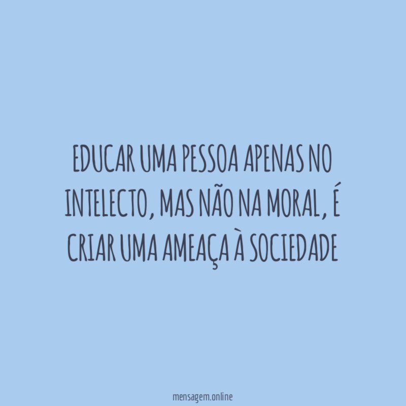 Educar uma pessoa apenas no intelecto