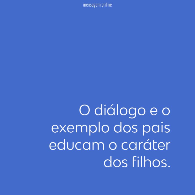 O diálogo e o exemplo dos pais educam
