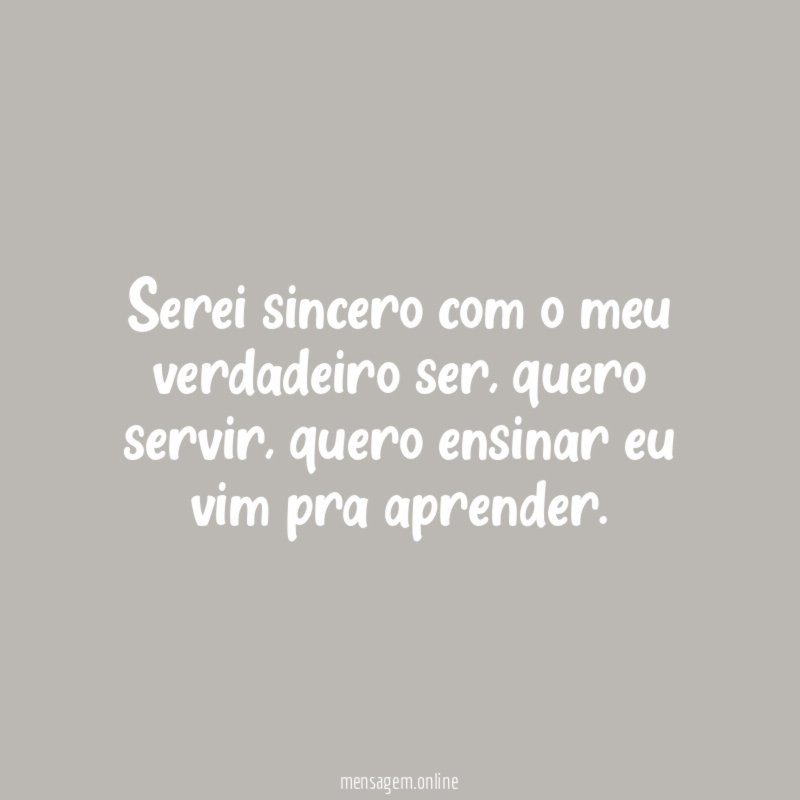 Serei sincero com o meu verdadeiro ser