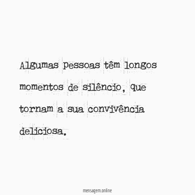 Algumas pessoas têm longos momentos de silêncio