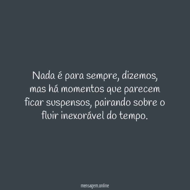 Nada é para sempre