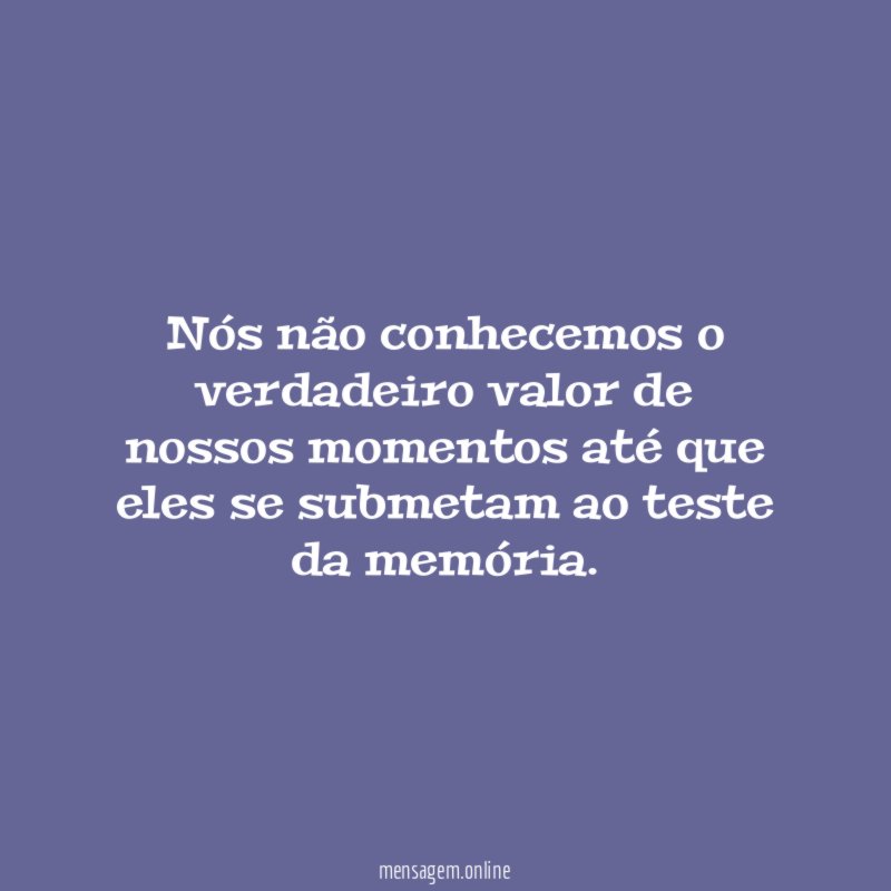 Nós não conhecemos o verdadeiro valor de nossos