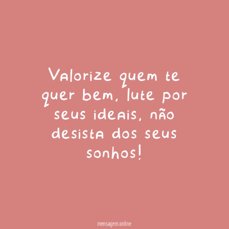 Valorize quem te quer bem