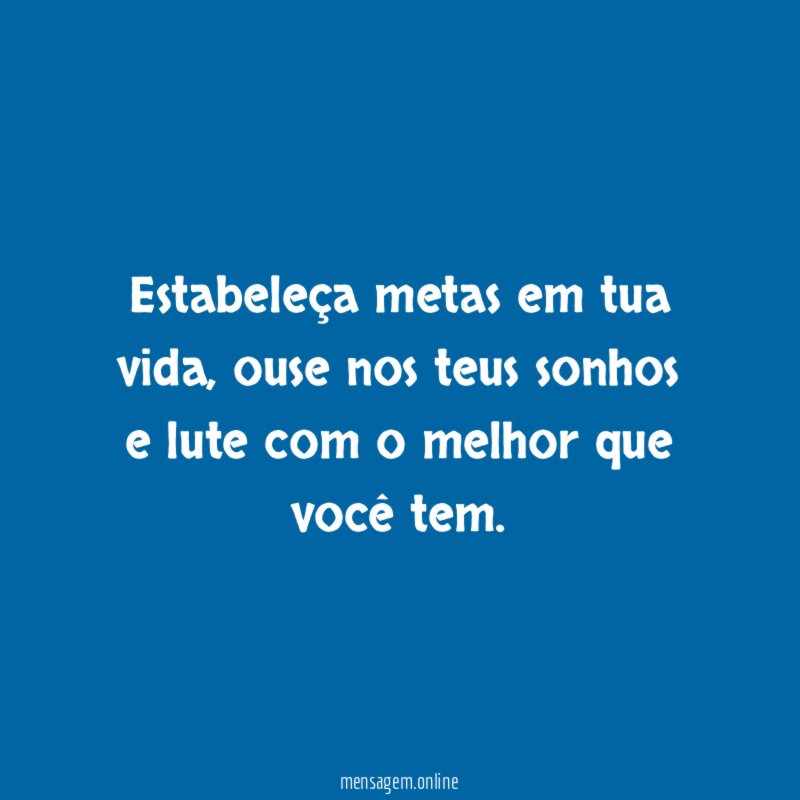 Estabeleça metas em tua vida