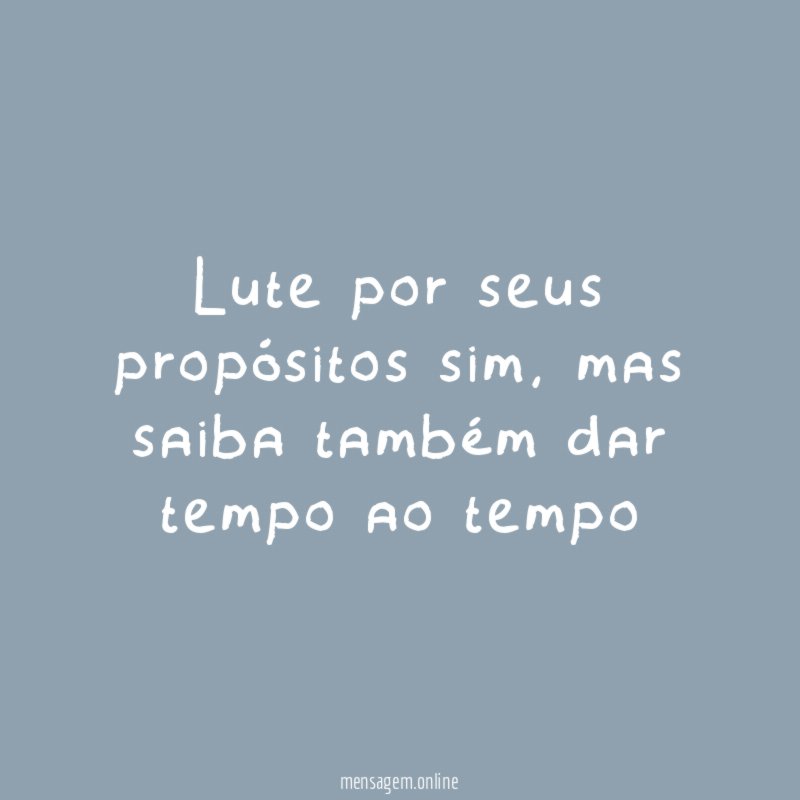 Lute por seus propósitos sim