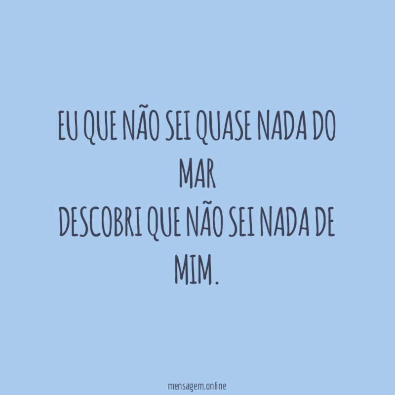 Eu que não sei quase nada do mar Descobri