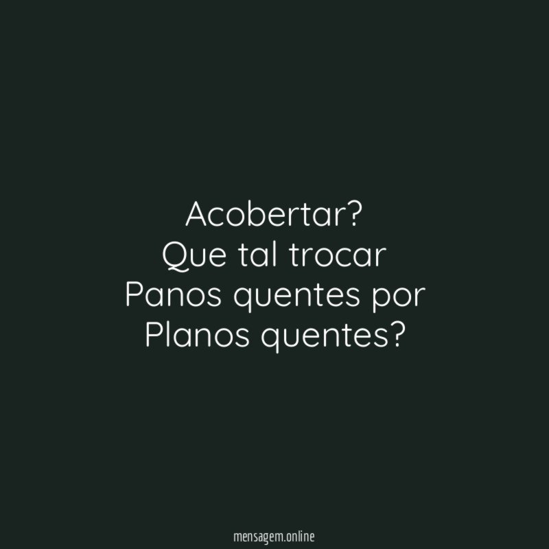 Acobertar?