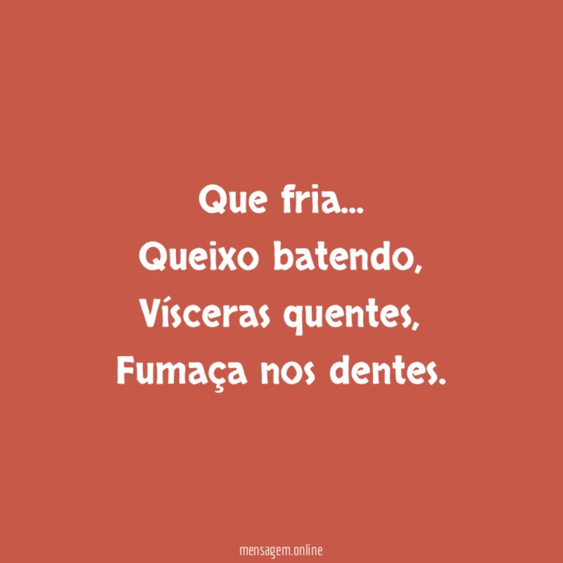 Que fria…