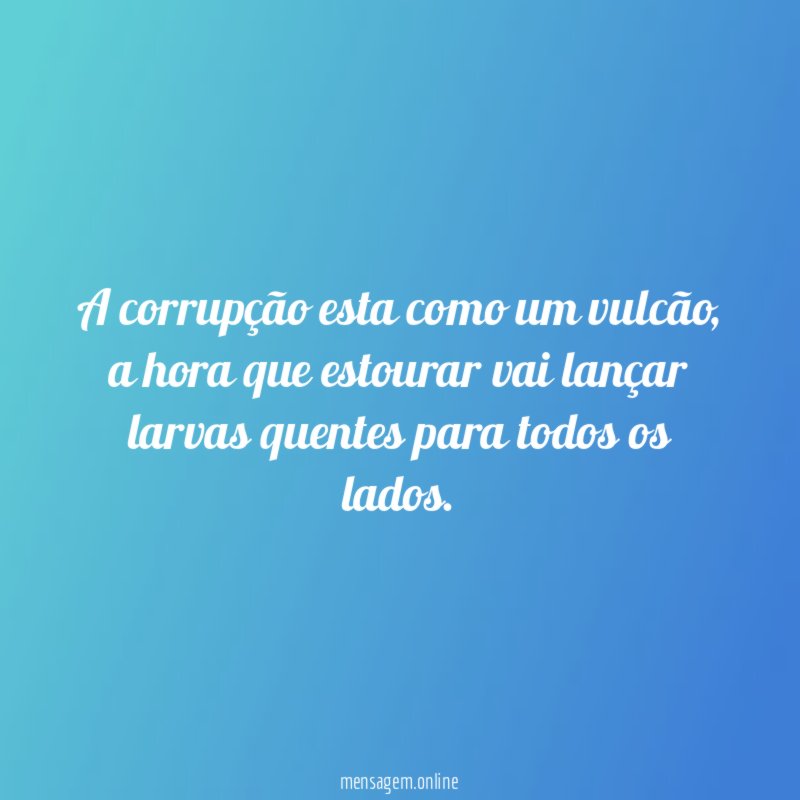 A corrupção esta como um vulcão