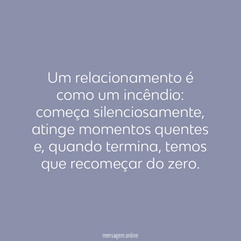 Um relacionamento é como um incêndio
