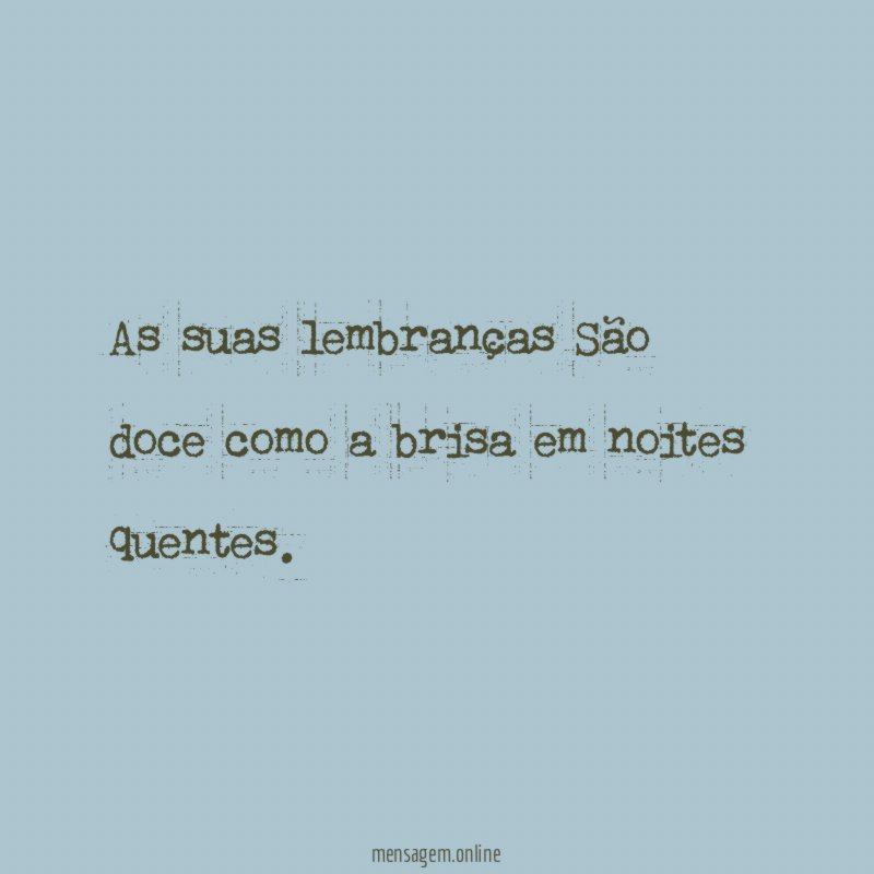 As suas lembranças São doce como a brisa