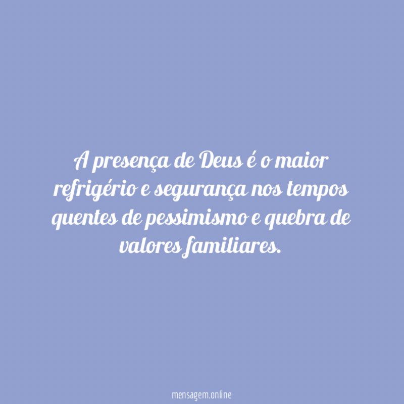 A presença de Deus é o maior refrigério