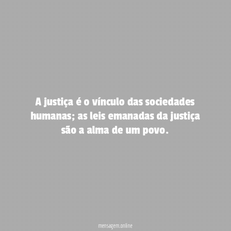 A justiça é o vínculo das sociedades humanas