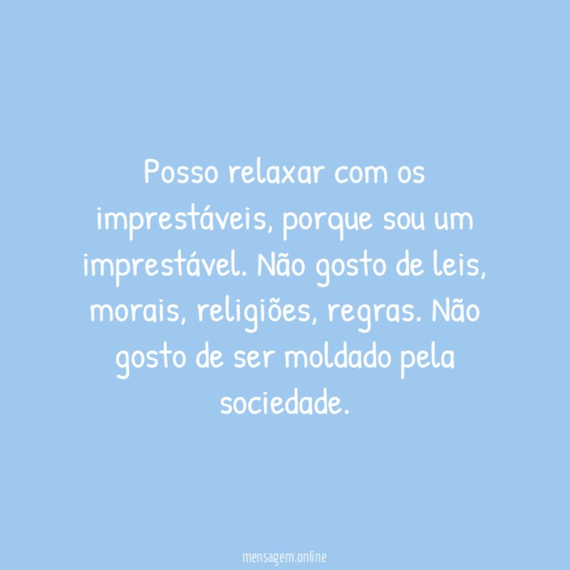 Posso relaxar com os imprestáveis
