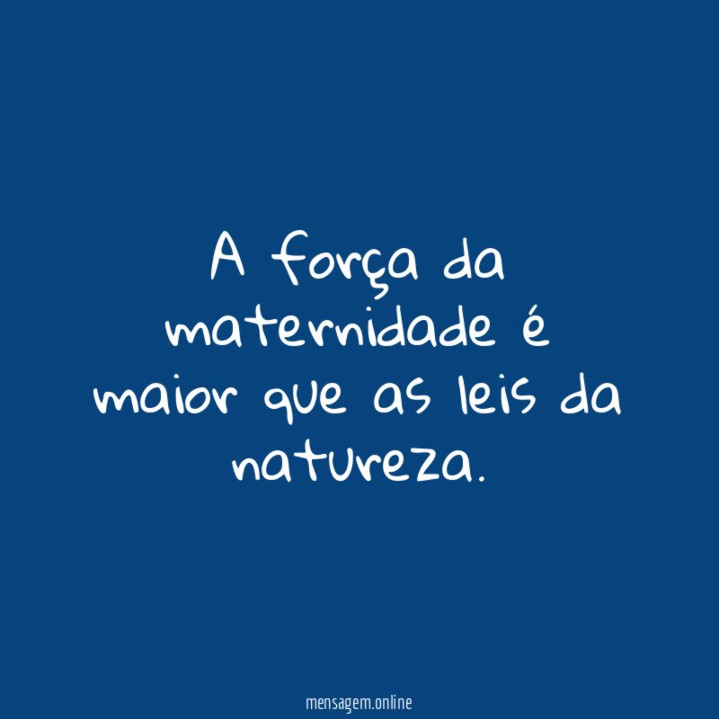 A força da maternidade é maior que as leis da natureza