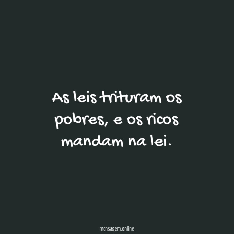 As leis trituram os pobres