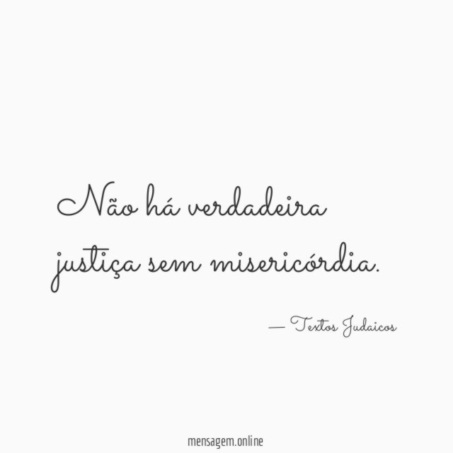 Não há verdadeira justiça sem misericórdia