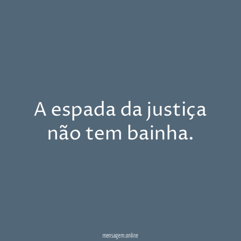 A espada da justiça não tem bainha
