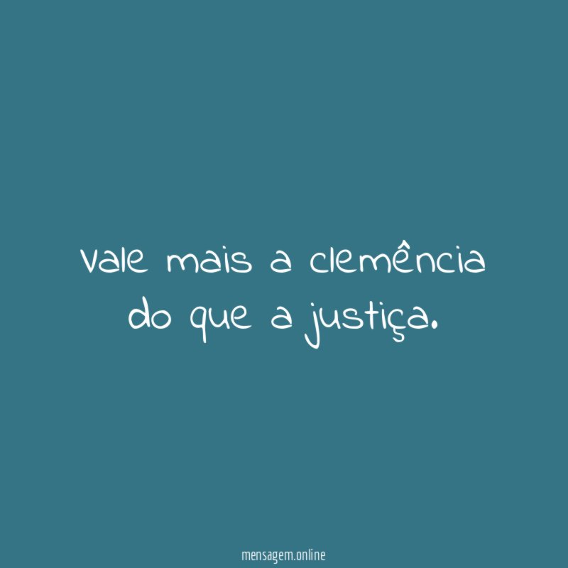 Vale mais a clemência do que a justiça