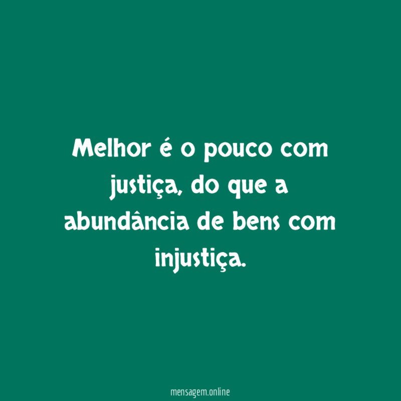 Melhor é o pouco com justiça
