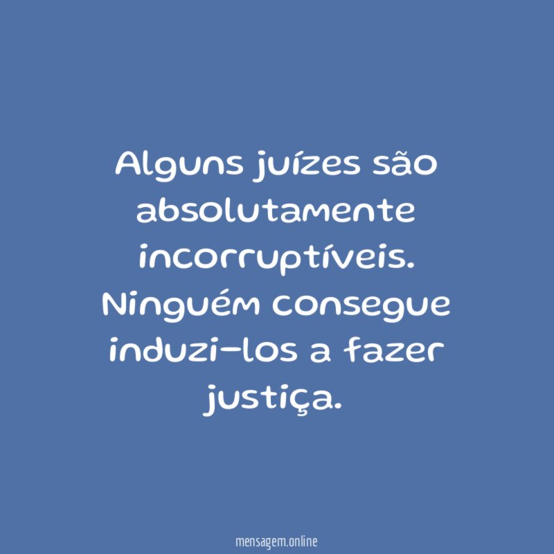 Alguns juízes são absolutamente incorruptíveis