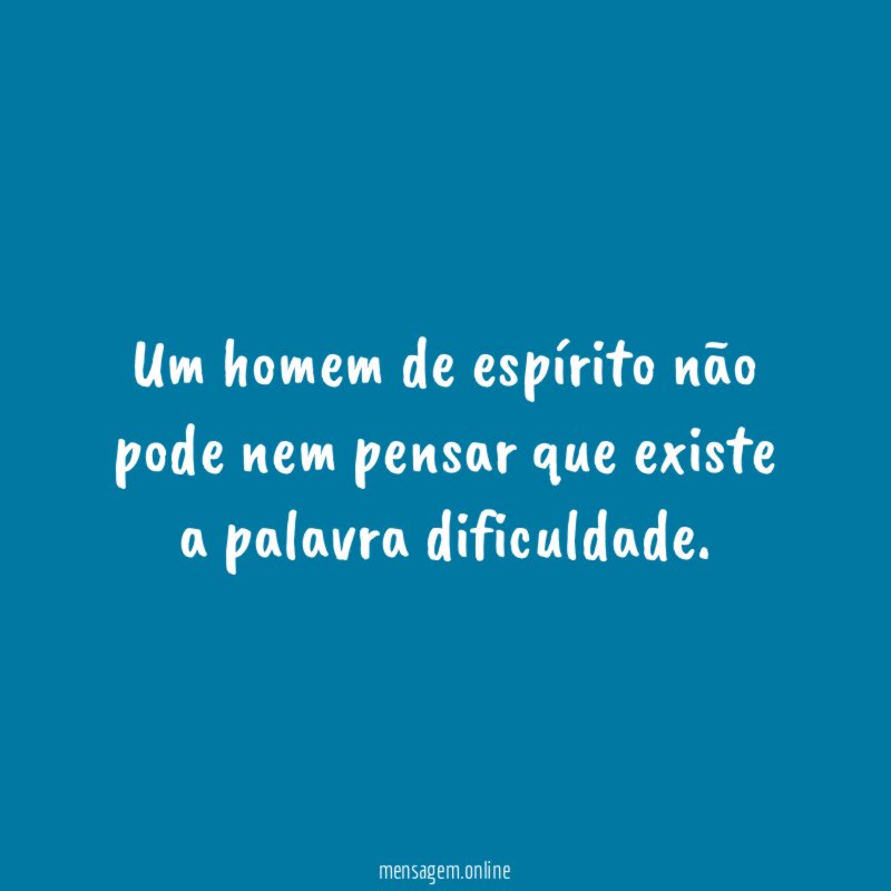 Um homem de espírito não pode nem pensar
