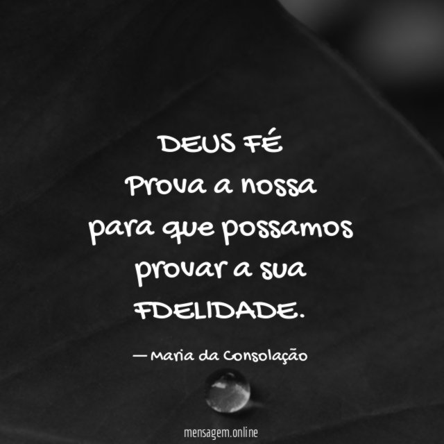 DEUS FÉ Prova a nossa para que possamos provar a sua FDELIDADE