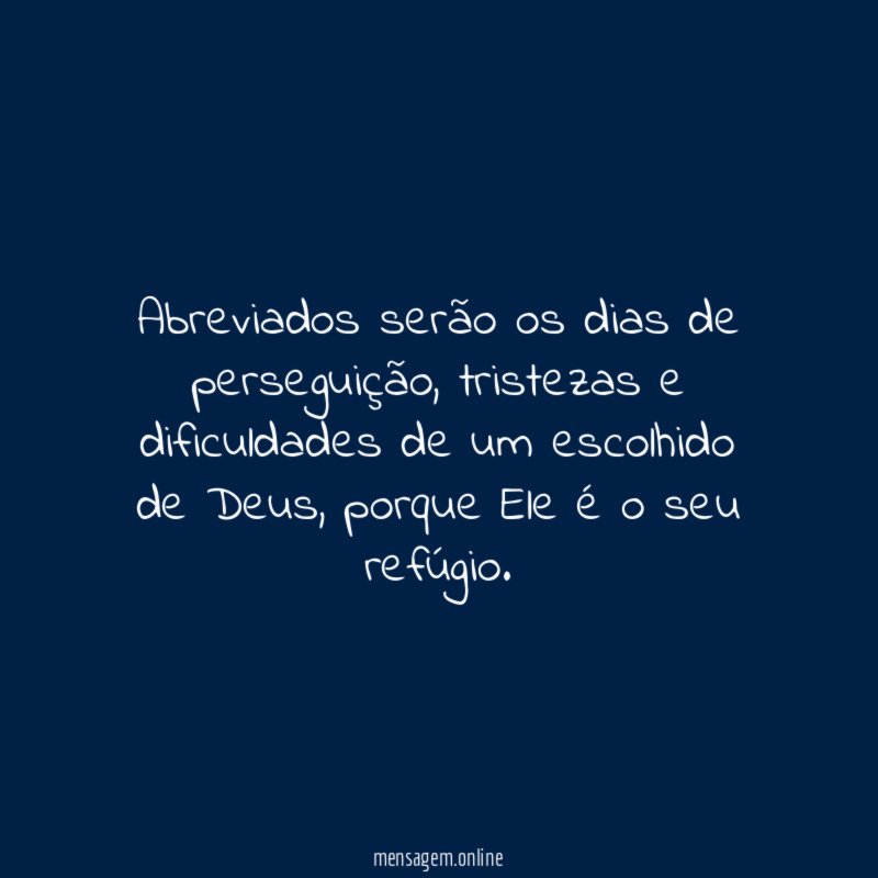 Abreviados serão os dias de perseguição