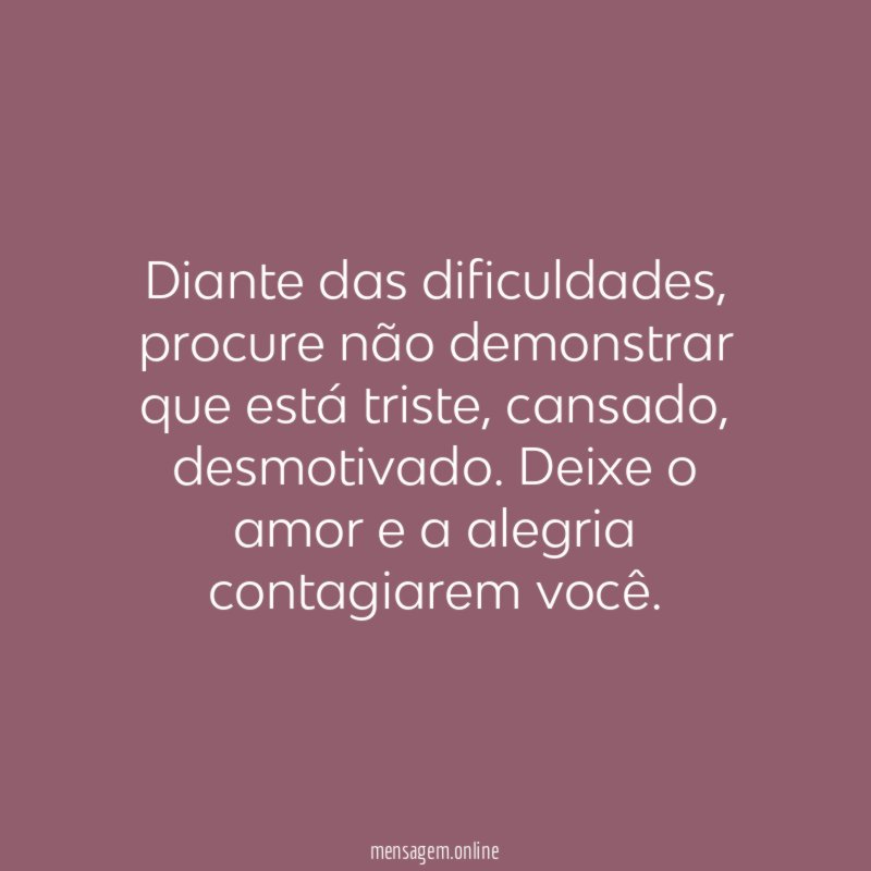 Diante das dificuldades