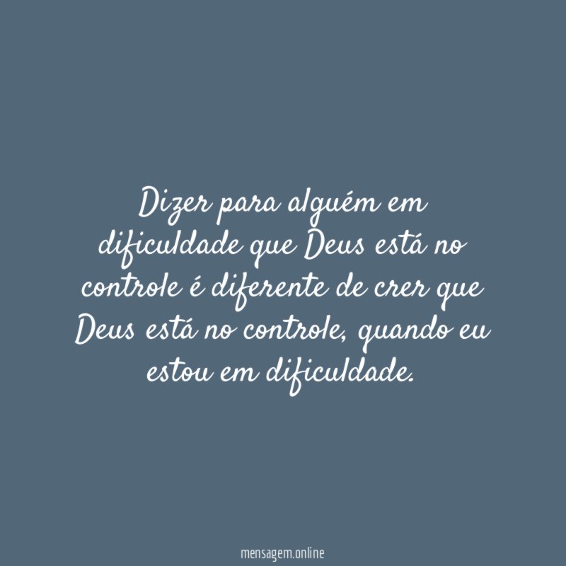 Dizer para alguém em dificuldade que Deus está