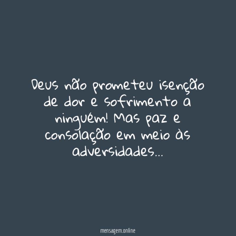 Deus não prometeu isenção de dor e sofrimento