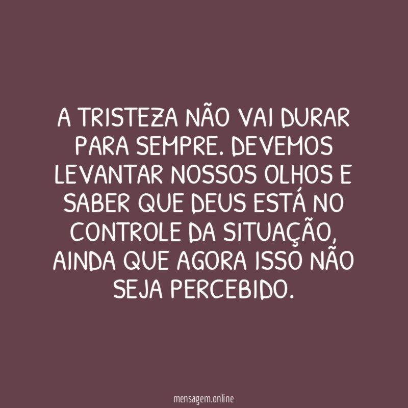A tristeza não vai durar para sempre