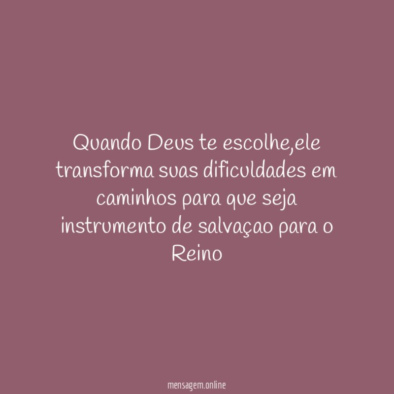 Quando Deus te escolhe