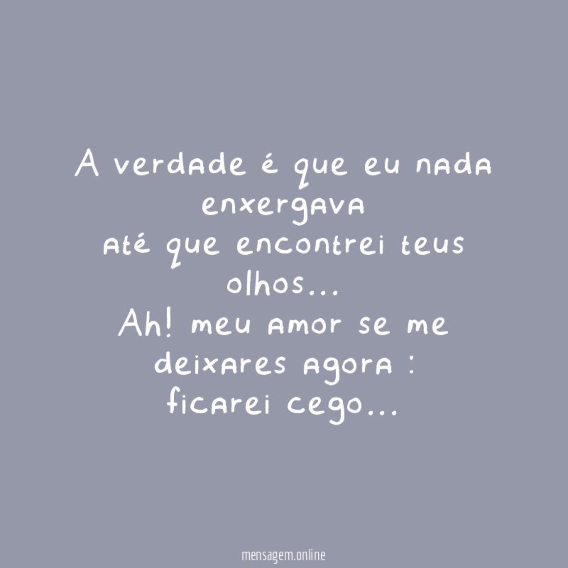 A verdade é que eu nada enxergava