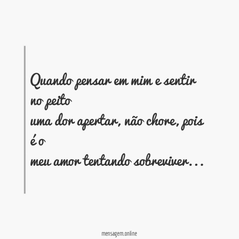 Quando pensar em mim e sentir no peito uma dor apertar