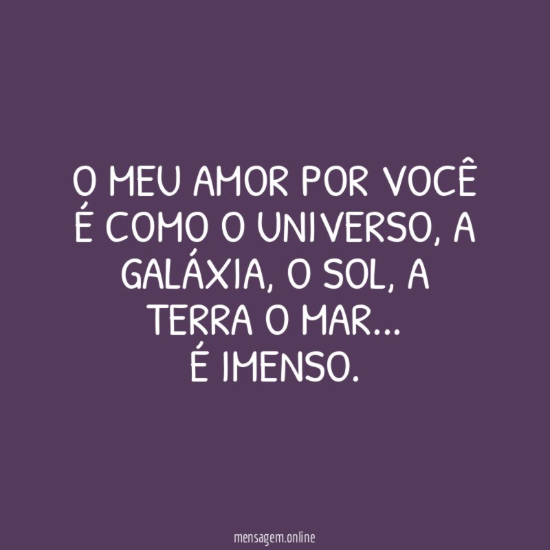 O meu amor por você é como o universo
