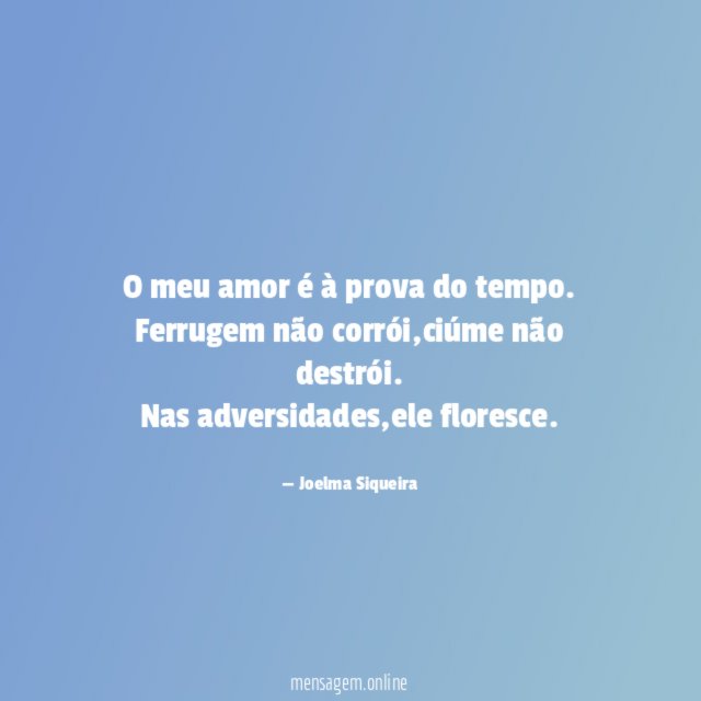 O meu amor é à prova do tempo
