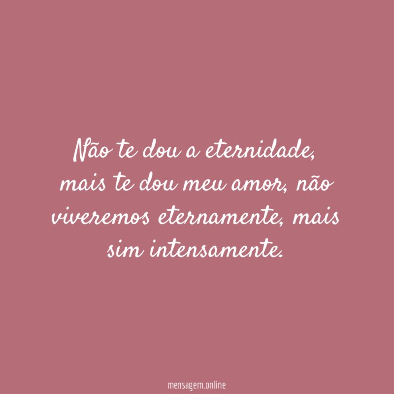 Não te dou a eternidade